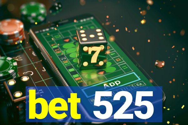 bet 525